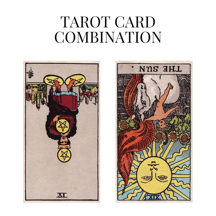 four of pentacles reversed and the sun reversed tarot cards combination meaning