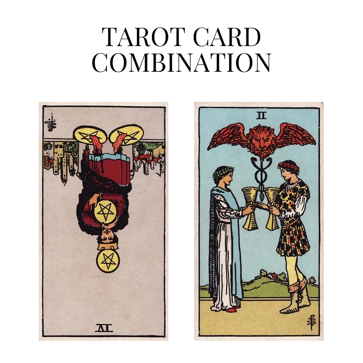 four of pentacles reversed and two of cups tarot cards combination meaning