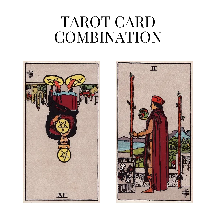 four of pentacles reversed and two of wands tarot cards combination meaning
