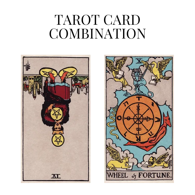 four of pentacles reversed and wheel of fortune tarot cards combination meaning