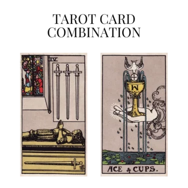 four of swords and ace of cups tarot cards combination meaning