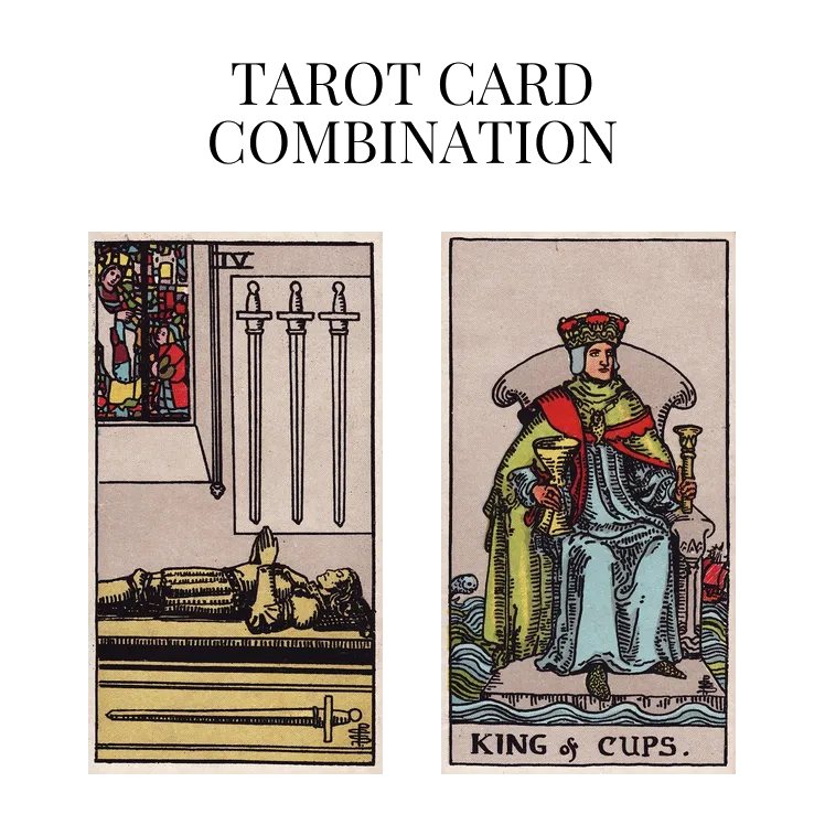 four of swords and king of cups tarot cards combination meaning