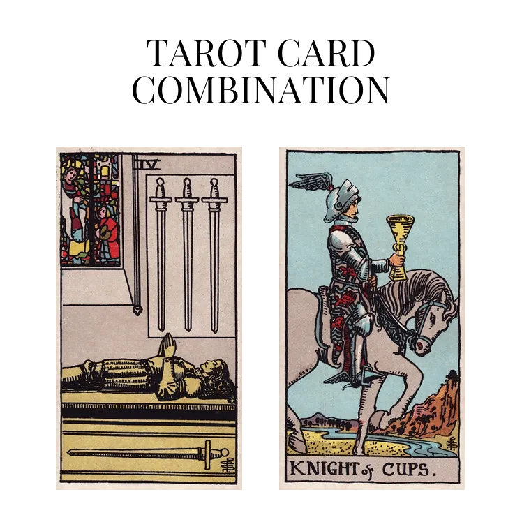 four of swords and knight of cups tarot cards combination meaning