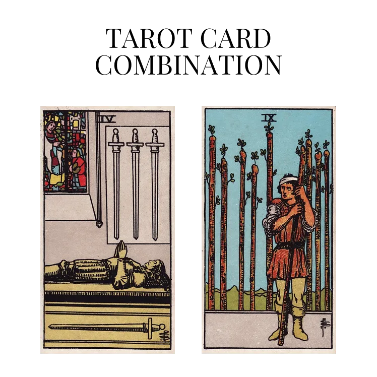 four of swords and nine of wands tarot cards combination meaning