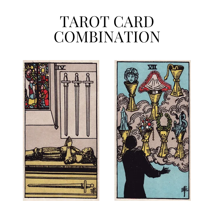 four of swords and seven of cups tarot cards combination meaning