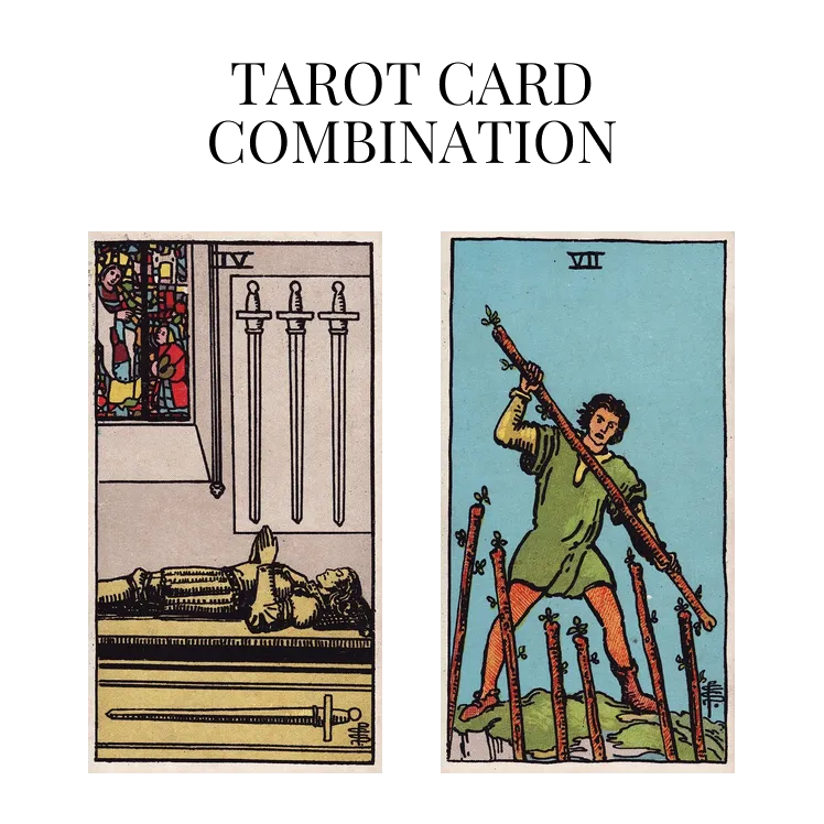 four of swords and seven of wands tarot cards combination meaning