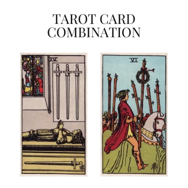 four of swords and six of wands tarot cards combination meaning