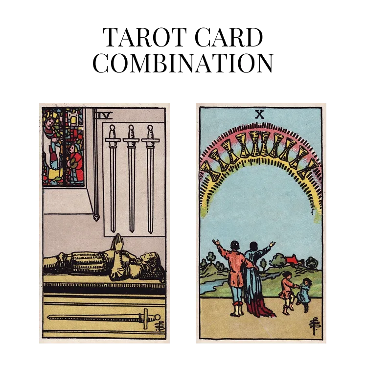 four of swords and ten of cups tarot cards combination meaning