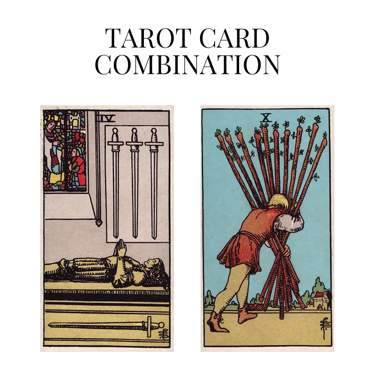 four of swords and ten of wands tarot cards combination meaning