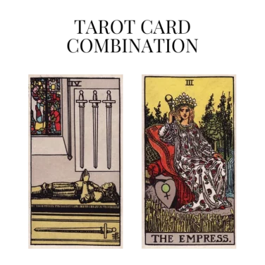 four of swords and the empress tarot cards combination meaning