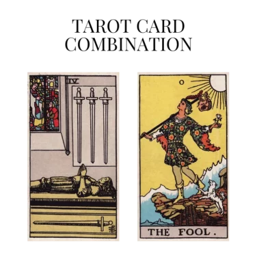 four of swords and the fool tarot cards combination meaning