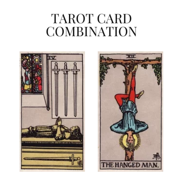 four of swords and the hanged man tarot cards combination meaning