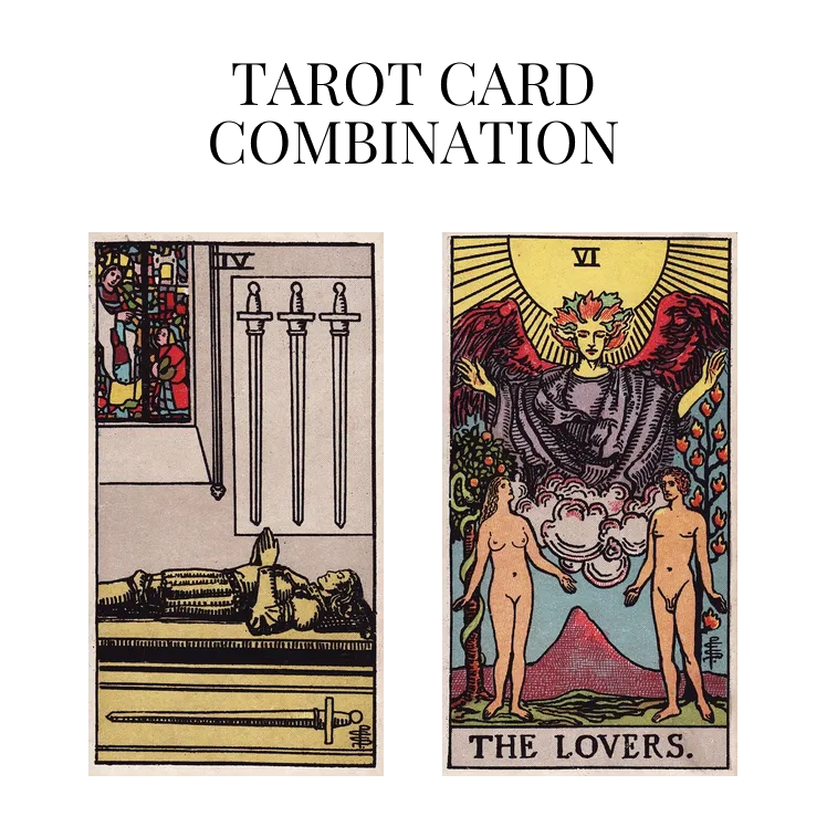 four of swords and the lovers tarot cards combination meaning