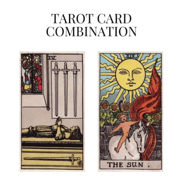 four of swords and the sun tarot cards combination meaning
