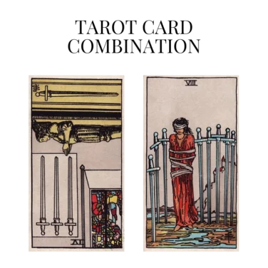 four of swords reversed and eight of swords tarot cards combination meaning