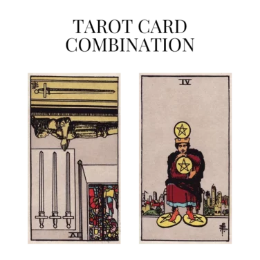 four of swords reversed and four of pentacles tarot cards combination meaning