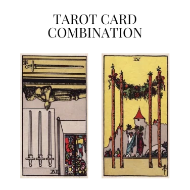 four of swords reversed and four of wands tarot cards combination meaning
