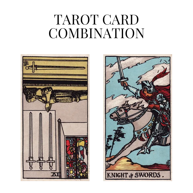 four of swords reversed and knight of swords tarot cards combination meaning