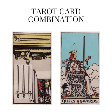 four of swords reversed and queen of swords tarot cards combination meaning