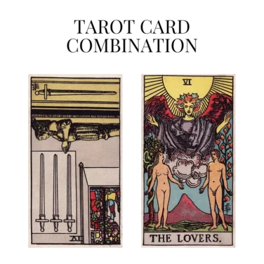 four of swords reversed and the lovers tarot cards combination meaning