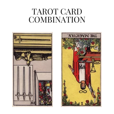 four of swords reversed and the magician reversed tarot cards combination meaning