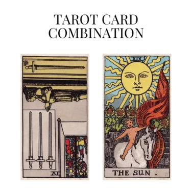 four of swords reversed and the sun tarot cards combination meaning