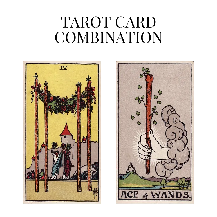 four of wands and ace of wands tarot cards combination meaning