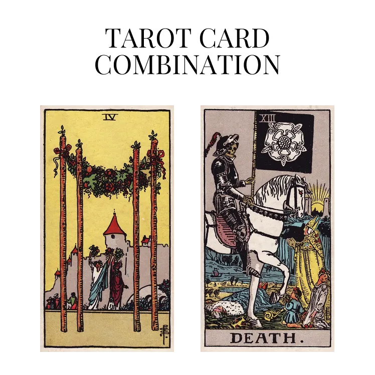 four of wands and death tarot cards combination meaning