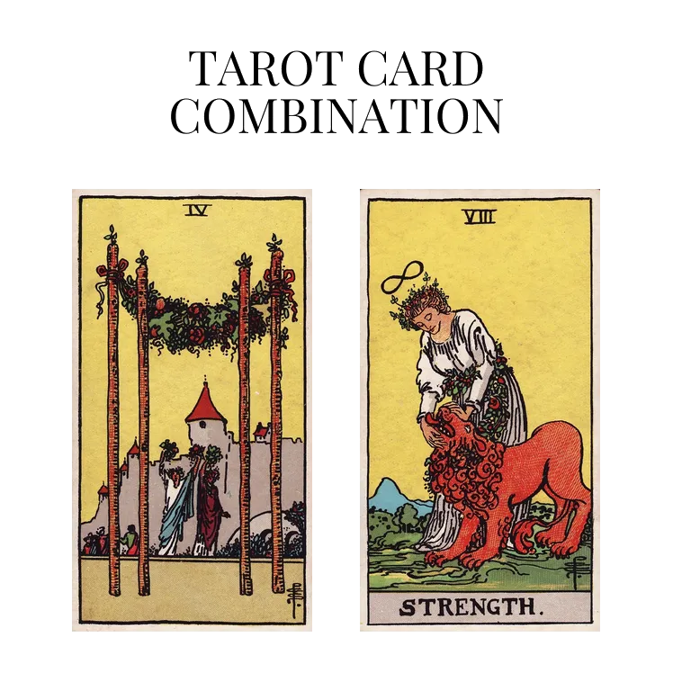 four of wands and strength tarot cards combination meaning
