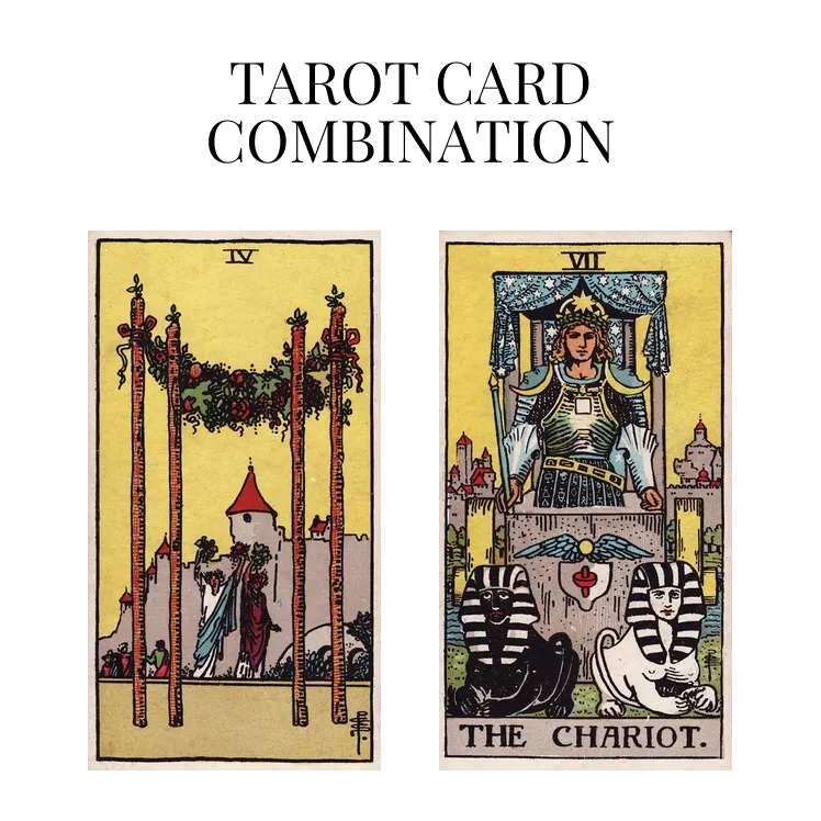 four of wands and the chariot tarot cards combination meaning