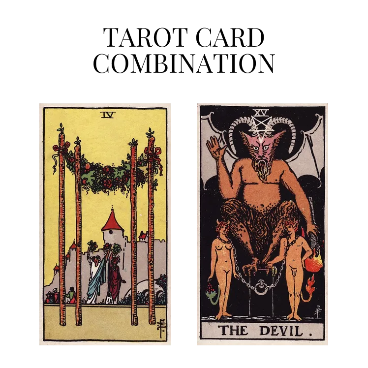 four of wands and the devil tarot cards combination meaning