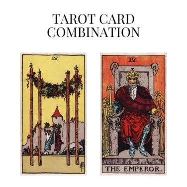 four of wands and the emperor tarot cards combination meaning