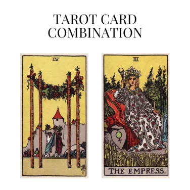 four of wands and the empress tarot cards combination meaning