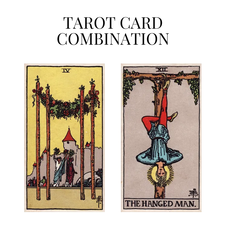 four of wands and the hanged man tarot cards combination meaning