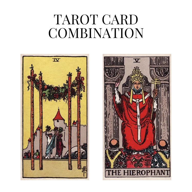 four of wands and the hierophant tarot cards combination meaning