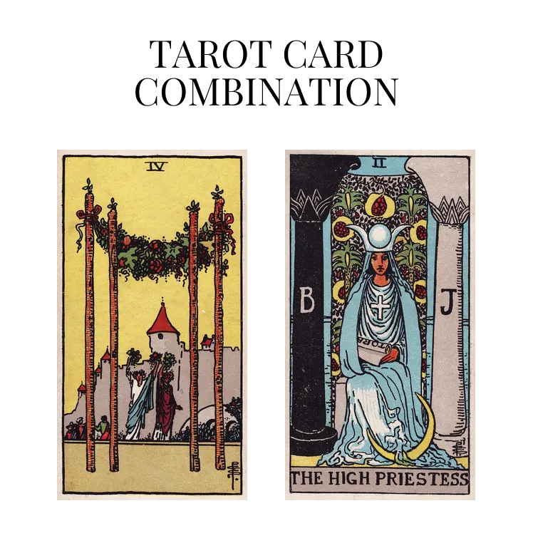 four of wands and the high priestess tarot cards combination meaning