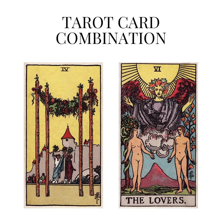 four of wands and the lovers tarot cards combination meaning