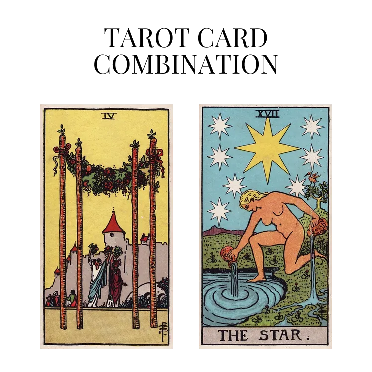 four of wands and the star tarot cards combination meaning