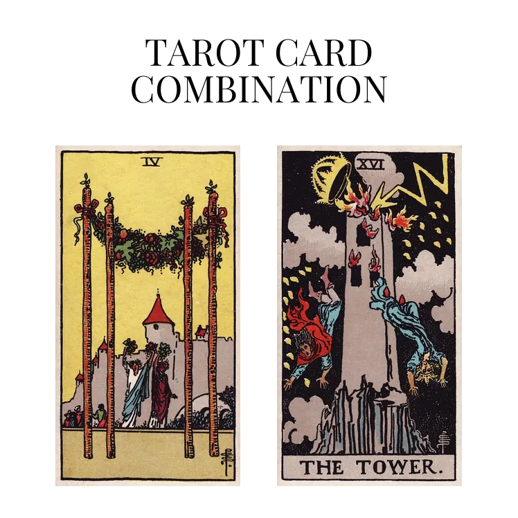 four of wands and the tower tarot cards combination meaning
