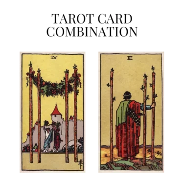 four of wands and three of wands tarot cards combination meaning