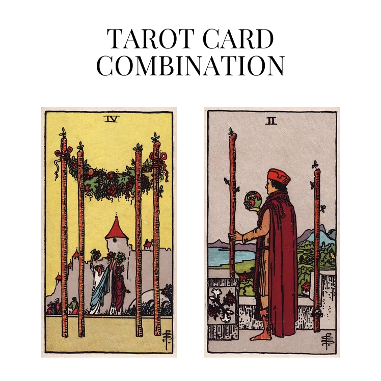 four of wands and two of wands tarot cards combination meaning