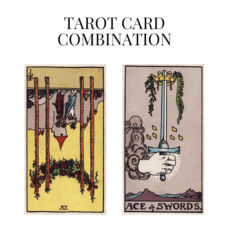 four of wands reversed and ace of swords tarot cards combination meaning