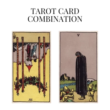 four of wands reversed and five of cups tarot cards combination meaning