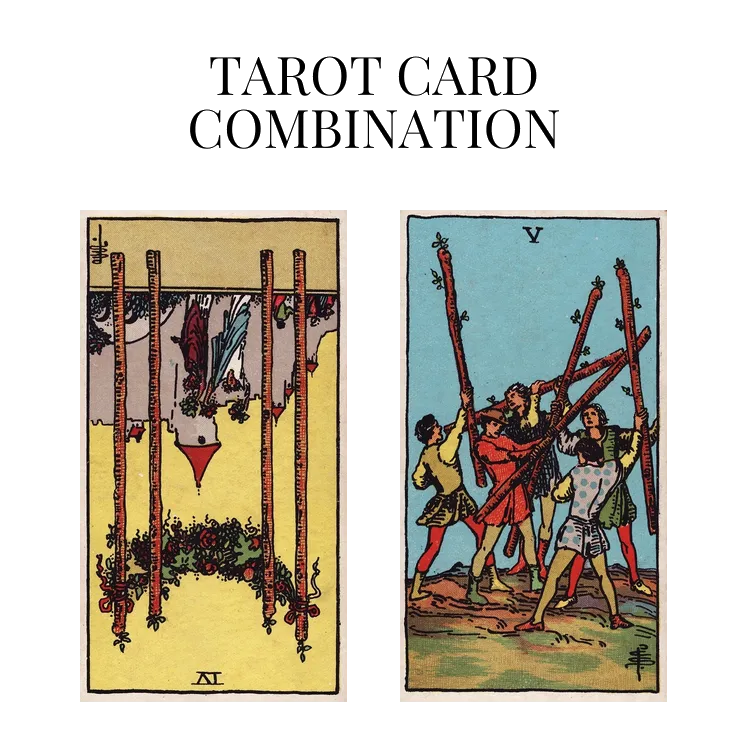 four of wands reversed and five of wands tarot cards combination meaning