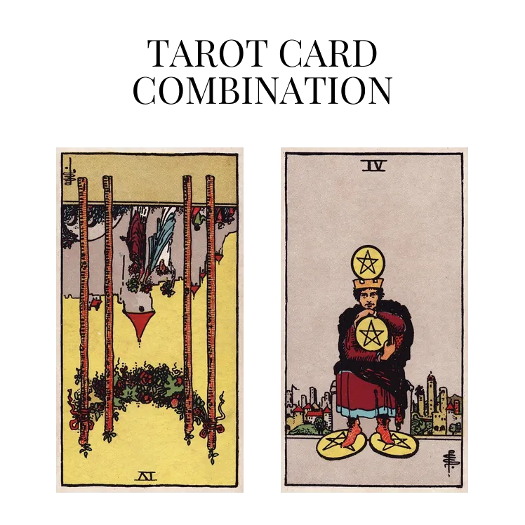 four of wands reversed and four of pentacles tarot cards combination meaning