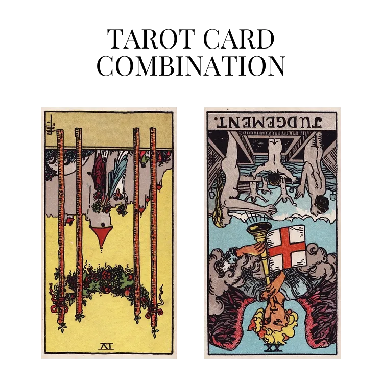 four of wands reversed and judgement reversed tarot cards combination meaning