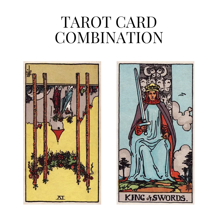 four of wands reversed and king of swords tarot cards combination meaning