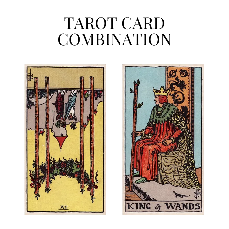 four of wands reversed and king of wands tarot cards combination meaning