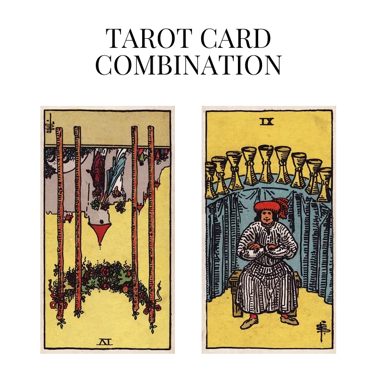 four of wands reversed and nine of cups tarot cards combination meaning