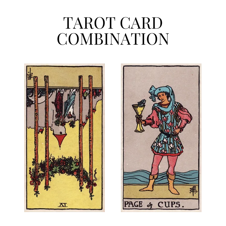 four of wands reversed and page of cups tarot cards combination meaning
